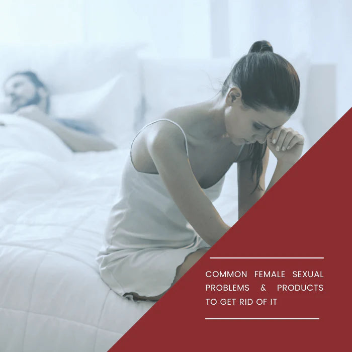 Know Common female sexual problems & how sexual products can help to get rid of it