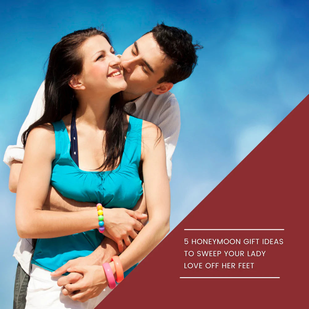 5 Honeymoon Gift Ideas to Sweep Your Lady Love Off Her Feet